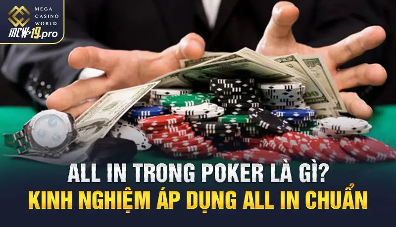 All in trong Poker là gì? Kinh nghiệm áp dụng all in chuẩn