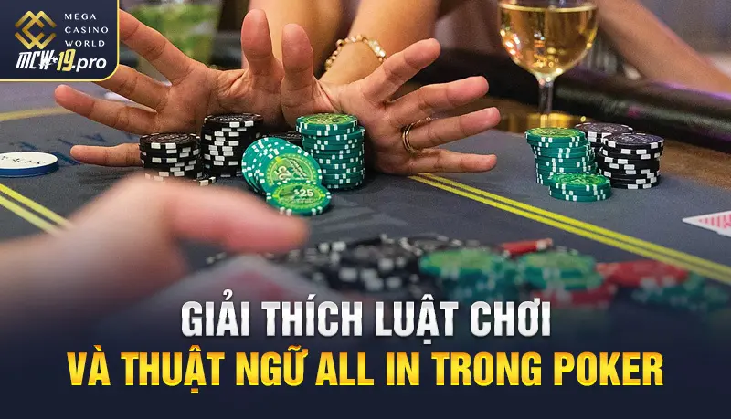 Giải thích luật chơi và thuật ngữ all in trong Poker 
