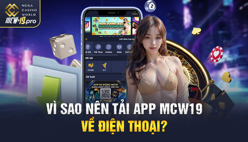 Vì sao nên tải App MCW19 về điện thoại?